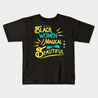 Black Women Are Magical Quote Kids T-Shirt